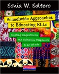 Schoolwide Approaches To Educating Ells: Creating Linguistically And Culturally Responsive K-12 Schools