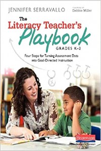 The Literacy Teacher's Playbook Grades K-2: Four Steps For Turning Assessment Data Into Goal-Directed Instruction