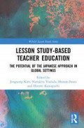 Lesson Study-based Teacher Education : The Potential of the Japanese Approach in Global Settings