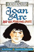 Joan Of Arc And Her Marching Orders ; Dead Famous-