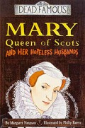 Mary Queen Of Scots And Her Hopeless Husband : Dead Famous