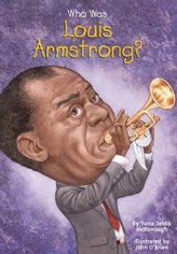 Who Was : Louis Armstrong?