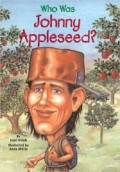 Who Was : Johnny Appleseed?