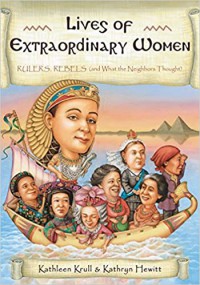 Lives Of Extraordinary Women : Rulers, Rebels (And What The Neighbors Thought)