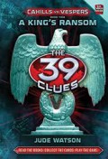 A King's Ransom : The 39 Clues Book Two : Cahills Vs Vespers