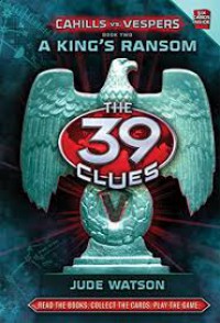 A King's Ransom : The 39 Clues Book Two : Cahills Vs Vespers
