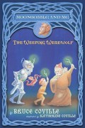 Moongobble And Me : The Weeping Werewolf