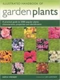 Illustrated Handbook Of Garden Plants : A Practical Guide To 2500 Popular Plants - Characteristics, Properties And Identification