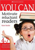 Scholastic You Can: Motivate Reluctant Readers For Ages 4-7