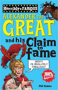 Alexander The Great - Horribly Famous-