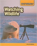 Watching Wildlife : Animal Habitats (Do It Yourself)