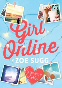 Girl Online : The First Novel By Zoella