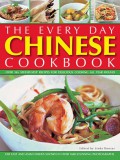 The Every Day Chinese Cookbook : Over 365 Step-By-Step Recipes For Delicious Cooking All Year Round