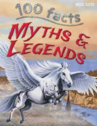 Myths & Legends : 100 Facts