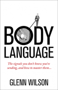 Body Language : The Signals You Don'T Know You'Re Sending, And How To Master Them ...