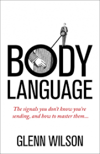 Body Language : The Signals You Don'T Know You'Re Sending, And How To Master Them ...