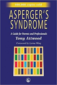 Aspergers Syndrome Aguide For Parents And Professionals Tony Ettwod