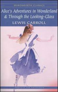 Alice's Adventures In Wonderland & Trough The Looking-Glass