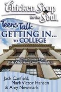 Chicken Soup For The Soul : Teens Talk Getting In-- To College
