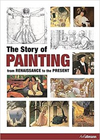 The Story Of Painting : From The Renaissance To The Present