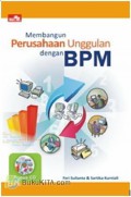 Membangun Perusahaan Unggulan Dengan Bpm