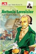 Seri Tokoh Dunia 73 : Antonie Lavoisier : Bapak Ilmu Kimia Modern