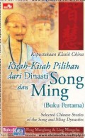 Kisah-Kisah Pilihan Dari Dinasti Song Dan Ming ( Buku Pertama )