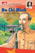 Seri Tokoh Dunia 75 : Ho Chi Minh : Proklamator Kemerdekaan VIetnam