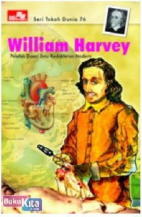 Seri Tokoh Dunia 76 : William Harvey : Peletak Dasar Ilmu Kedokteran Modern