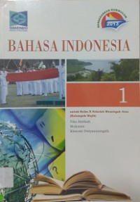 Bahasa Indonesia 1 Untuk Kelas X Sekolah Menengah Atas (Kelompok Wajib)