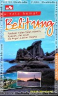 Wisata Hemat : Belitung : Panduan Jalan-Jalan Hemat, Nyaman, Dan Aman Ke Negeri Laskar Pelangi