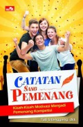 Catatan Sang Pemenang : Kisah-Kisah Motivasi Menjadi Pemenang Kompetisi