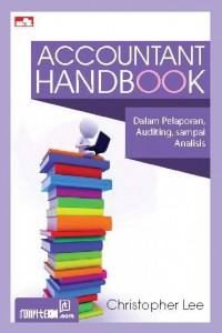 Accountant Handbook: Dalam Pelaporan, Auditing, Sampai Analisis
