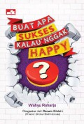 Buat Apa Sukses Kalau Gak Happy