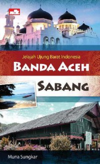 Jelajar Ujung Barat Indonesia Banda Aceh Sabang