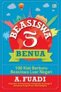 Beasiswa 5 Benua: 100 Kiat Berburu Beasiswa Luar Negeri
