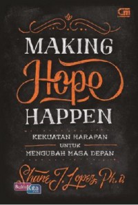 Making Hope Happen : Kekuatan Harapan Untuk Mengubah Masa Depan