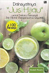Dahsyatnya Jus Hijau Untuk Detoks Maksimal Trik Pintar Mengkonsumsi Sayuran