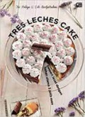 Tres Leches Cake; Dessert Lezat Dengan Bahan Utama 3 Jenis Susu