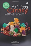 Teknik Dasar Art Food CarVIng Teknik Dasar Mengukir Bentuk Flora Dan Fauna