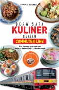 Berwisata Kuliner Dengan Commuter Line110 Tempat Makan Enak Sekitar Stasiun Krl Jabodetabek