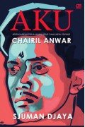 Aku: Berdasarkan Hidup Dan Karya Penyair Chairil Anwar