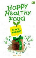 Happy Healthy Food: Eat Healthy Without Worry