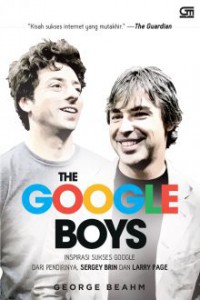 The Google Boys: Inspirasi Sukses Google Dari Pendirinya, Larry Page Dan Sergey Brin