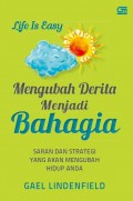 Life Is Easy : Mengubah Derita Menjadi Bahagia