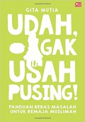 Udah, Gak Usah Pusing! Panduan Bebas Masalah untuk Remaja