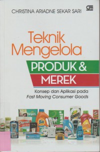 Teknik Mengelola Produk & Merek: Konsep Dan Aplikasi Fast MoVIng Cunsumer Goods