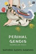 Kitab Puisi Perihal Gendis di Rumah Sendirian : Ayahnya Pamit Pergi ke Selatan Ibunya Bilang Menyusul ke Utara