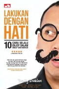 Lakukan Dengan Hati: 10 Cara Selalu Enjoy