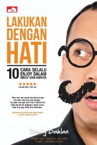 Lakukan Dengan Hati: 10 Cara Selalu Enjoy